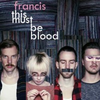 Francis - This Must Be Blood EP