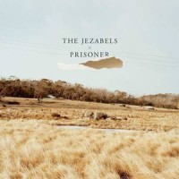 The Jezabels - Prisoner